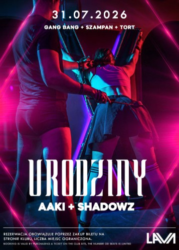 31.07.26r | URODZINOWY GANG BANG Aaki i ShadowZ | SINGIELKA 