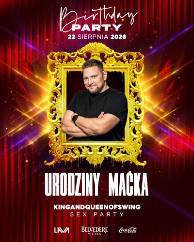 22.08.26r | URODZINY MAĆKA KINGANDQUEENOFSWING - SEX PARTY | SINGIELKA